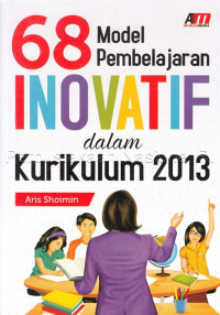 Image of 68 Model Pembelajaran Inovatif Dalam Kurikulum 2013 / Aris Shoimin